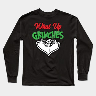 What Up Grinches Long Sleeve T-Shirt